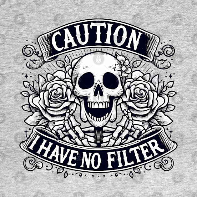 "Caution I Have No Filter" Skeleton by FlawlessSeams